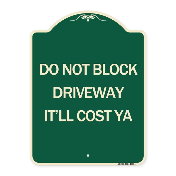 Do Not Block Driveway Itll Cost Ya Heavy-Gauge Aluminum Architectural Sign, 24" x 18", G-1824-24634